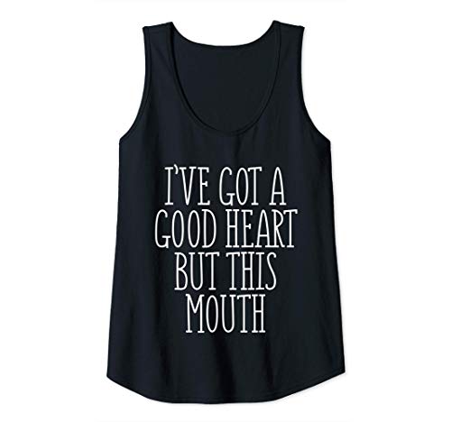 Womens I ve Got A Good Heart But This Mouth Funny Tank Top