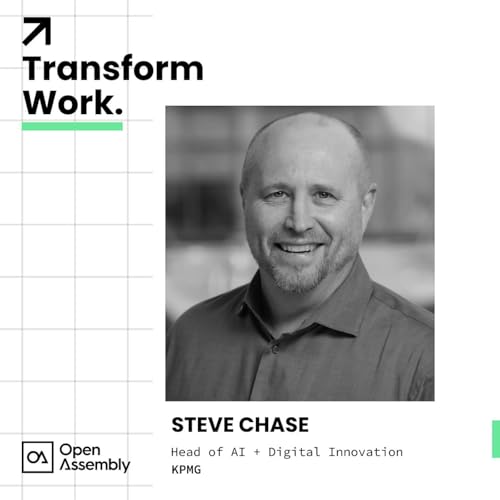Transform Work with Steve Chase, Global Head of AI and Digital Innovation at KPMG