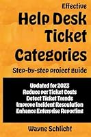 Effective Help Desk Ticket Categories : Step-By-step Project Guide 1688943072 Book Cover