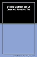 Doctors' Big Black Bag Of Cures And Remedies, The 0887235727 Book Cover