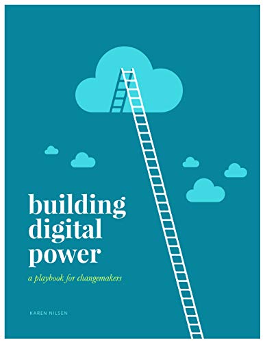 Building Digital Power: a playbook for changemakers Building Digital Power: a playbook for changemakers