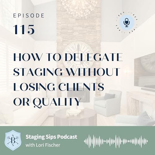 How to Delegate Staging Without Losing Clients or Quality Podcast Por arte de portada
