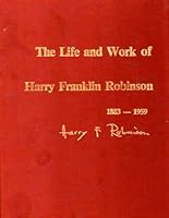 The life and work of Harry Franklin Robinson, 1883-1959 9627434019 Book Cover