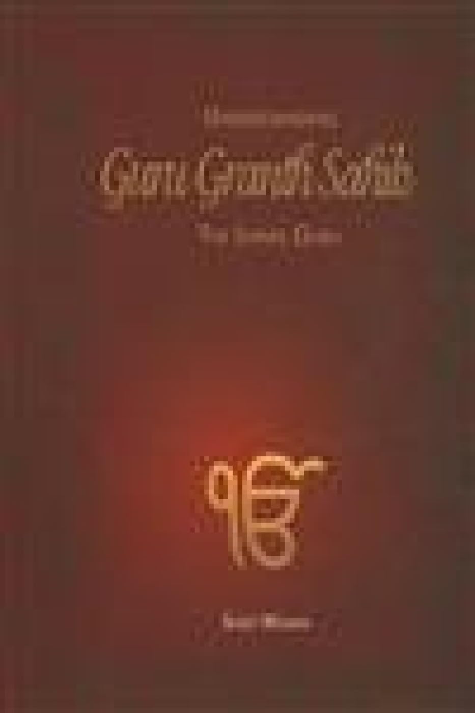 Understanding Guru Granth Sahib: The Living Guru