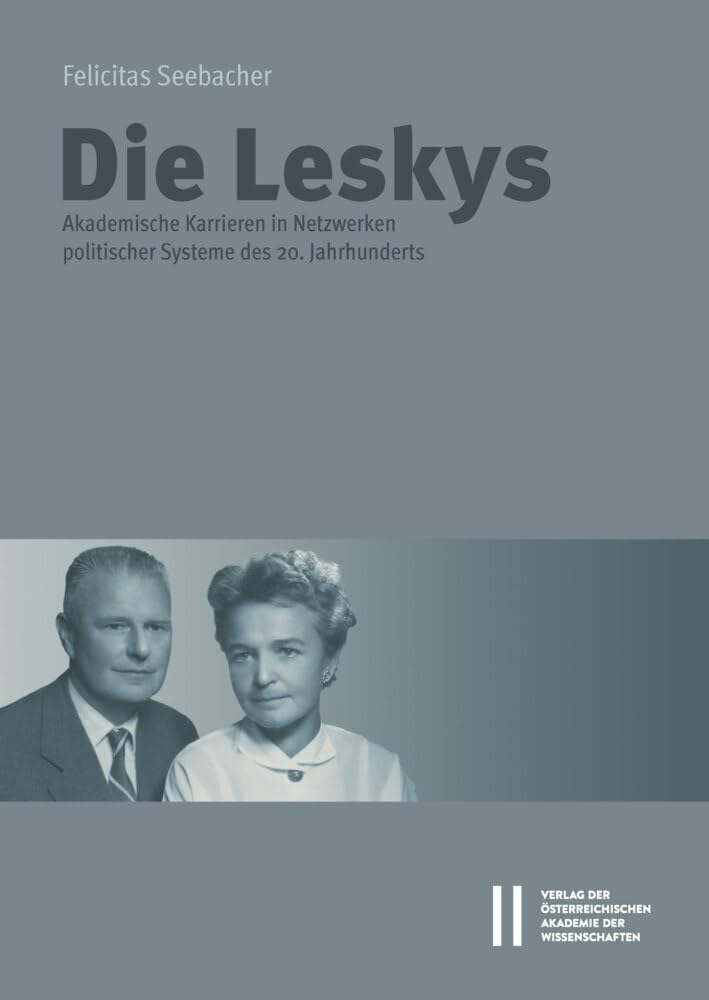 Die Leskys: Akademische Karrieren in den Netzwerken politischer Systeme des 20. Jahrhunderts (Studien zur Geschichte und Philosophie der Wissenschaften)