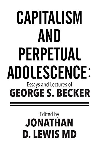 Capitalism and Perpetual Adolescence: Essays an... 1514460653 Book Cover