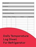 Daily Temperature Log Sheet For Refrigerator: Food And Fridge Temp Log Book For Home And Restaurants - 8.5'X11 - 108 Pages