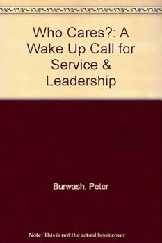 Paperback Who Cares?: "A Wake Up Call for Service & Leadership" Book