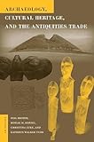 Archaeology, Cultural Heritage, and the Antiquities Trade (Cultural Heritage Studies)