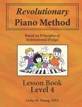Paperback Revolutionary Piano Method: Lesson Book Level 4: Based on Principles of Instructional Design Book