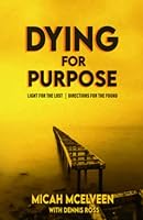Dying for Purpose: Light for Lost | Direction for Found 0578955962 Book Cover