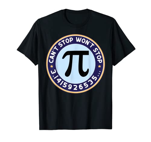 Can't Stop Pi Won't Stop Pi Day Math Teacher Studenten T-Shirt