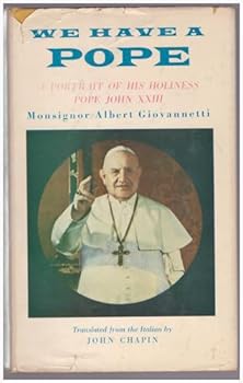 We Have A Pope: A Portrait Of His Holiness John XXIII
