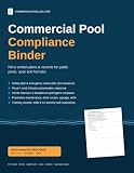 Commercial Pool Compliance Binder: Fill-In Safety Plan, Emergency Action Plan, Contamination Response, OSHA Chemical Safety & Training Records for ... and Hot Tubs (Commercial Pool Operations)