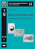 Qigong und Maltherapie: Komplementärtherapien Psychosekranker (Das transkulturelle Psychoforum)