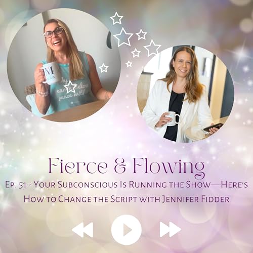 Page de couverture de Ep. 51 - Your Subconscious Is Running the Show—Here's How to Change the Script with Jennifer Fidder