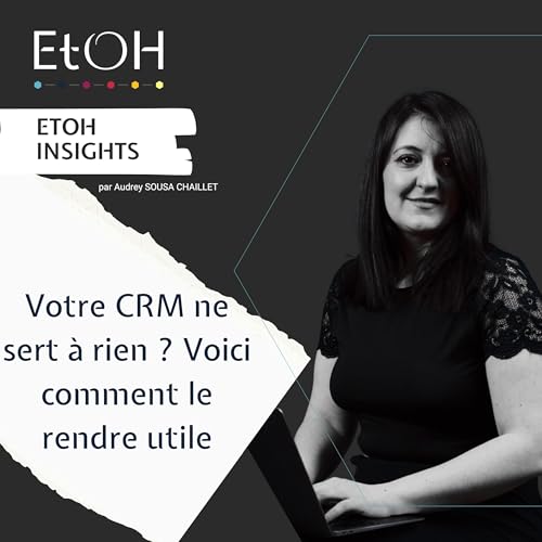 Votre CRM ne sert à rien ? Voici comment le rendre utile cover art