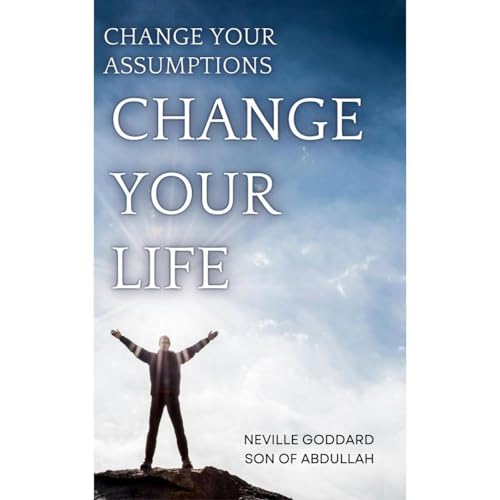 Neville Goddard Son of Abdullah presents Change Your Assumptions, Change Your Life episode artwork