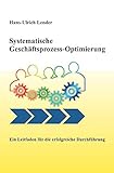Systematische Geschäftsprozess-Optimierung: Ein Leitfaden für die erfolgreiche Durchführung