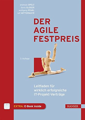 Der agile Festpreis: Leitfaden für wirklich erfolgreiche IT-Projekt-Verträge Der agile Festpreis: Leitfaden für wirklich erfolgreiche IT-Projekt-Verträge