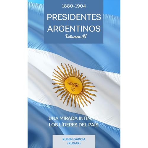 Presidentes Argentinos Volumen II (Authored by Ruben Garcia) episode artwork