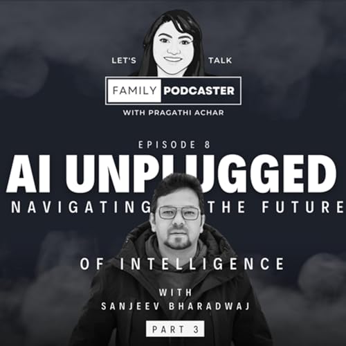AI Unplugged: Navigating The Future Of Intelligence | Sanjeev Bharadwaj | Episode 8 | Part 3 cover art