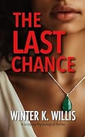 The Last Chance: A Gripping Psychological Thriller 1965877036 Book Cover