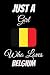 Produktbild Just a Girl Who Loves Belgium: Cute Gift Idea For Belgium Lovers | Notebook Journal Notebook to Write In for Notes | Perfect gifts for ... | Funny Cute Gifts(6x9 Inches,110Pages).