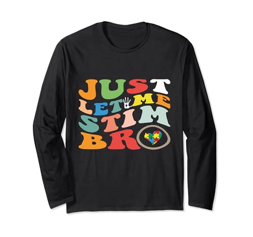 Just Let Me Stim Bro Funny Autism Awareness Month Kids, Men Maglia a Manica