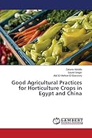 Good Agricultural Practices for Horticulture Crops in Egypt and China 3659551732 Book Cover