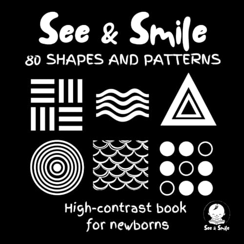 Image of SEE & SMILES: High-Contrast Patterns & Shapes for Newborn: 80 High-Contrast Black & White Designs to Stimulate Visual Development