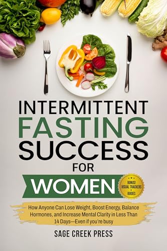 Intermittent Fasting Success For Women: How Anyone Can Lose Weight,