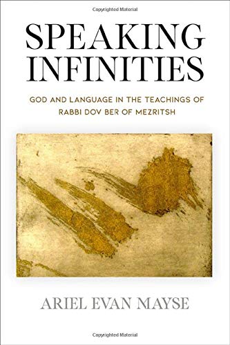 Speaking Infinities: God and Language in the Teachings of Rabbi Dov Ber of