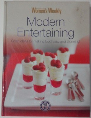 Modern Entertaining - Great ideas for Making food easy and stunning!