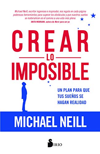 Portada de CREAR LO IMPOSIBLE Un plan para que tus sueños se hagan realidad