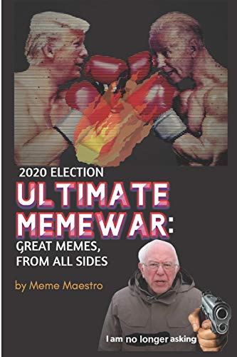 2020 Election Ultimate Meme War: Great memes, from all sides: 2020 presidential Election memes of...