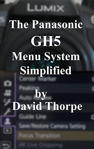 Télécharger The Panasonic GH5 Menu System Simplified (English Edition) PDF Ebook En Ligne