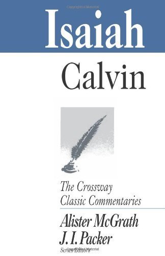 Isaiah (The Crossway Classic Commentaries Book 24)