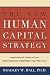 The New Human Capital Strategy: Improving the Value of Your Most Important Investment--Year After Year