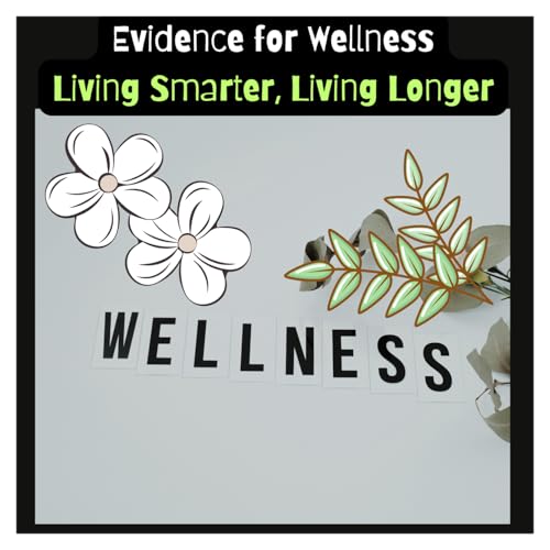 Evidence for Wellness: Living Smarter, Living Longer cover art