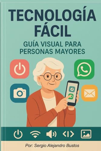 Tecnología Fácil: Guía visual para personas mayores