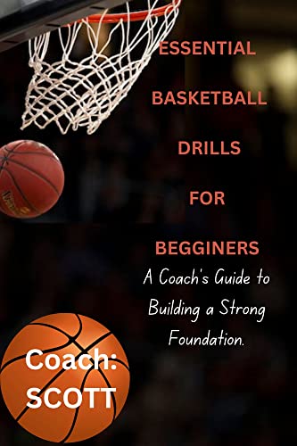Essential Basketball Drills for Beginners: A Coach's Guide to Building a Strong Foundation.