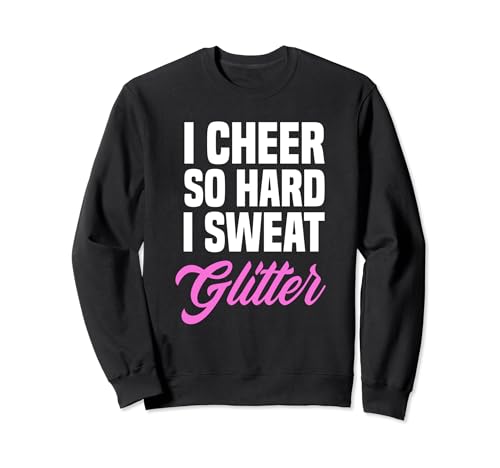 Regalo divertido de animadora con purpurina "I Cheer So Hard I Sweat" para niñas Sudadera
