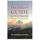 Day Hiker's Guide to Vermont Exploring the Green Mountain State (Vermont Hiking Trails Series)