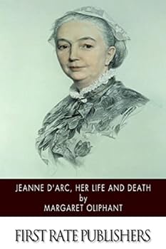 Jeanne d'Arc - Her Life and Death