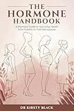The Hormone Handbook: A Woman’s Guide To Hormonal Health From Puberty To Post-Menopause
