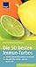 Produktbild Die 50 besten Immun-Turbos: Welche Lebensmittel schützen am besten Abwehrkräfte stärken - gesund durchs Jahr