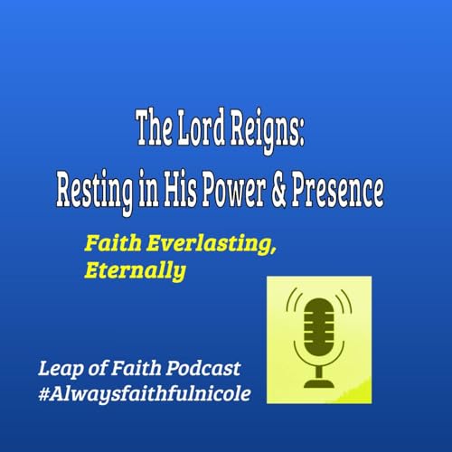 Episode 77: 🙏 The Lord Reigns: Resting in His Power & Presence 🙏 Podcast Por arte de portada