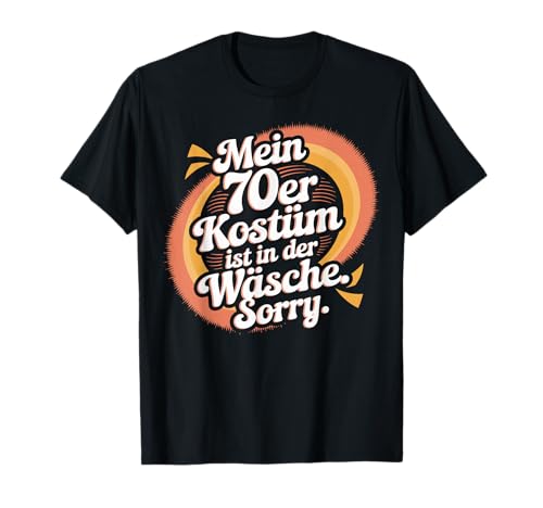 70er Party Kostüm Ist In Der Wäsche Retro Outfit Siebziger T-Shirt