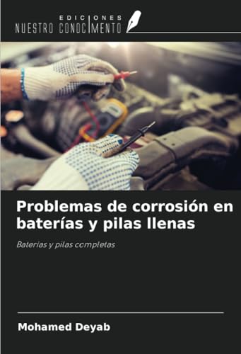 Problemas de corrosión en baterías y pilas llenas: Baterías y pilas completas